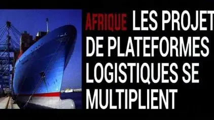 Les projets de plateformes logistiques se multiplient en Afrique